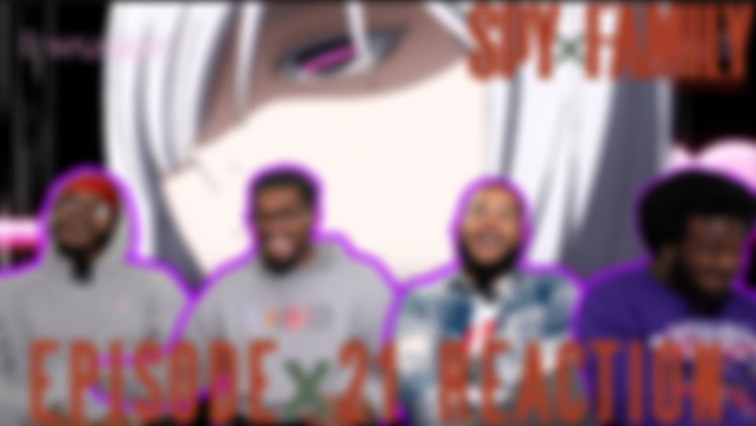 SPY X FAMILY EPISODE 21 REACTION