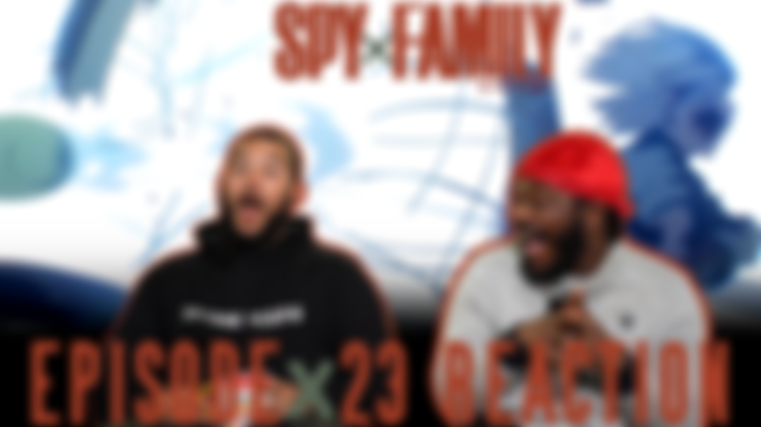 SPY X FAMILY EPISODE 23 REACTION