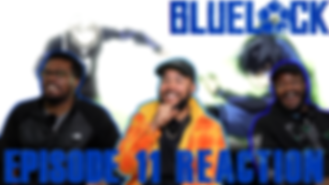 BLUE LOCK EPISODE 11 REACTION