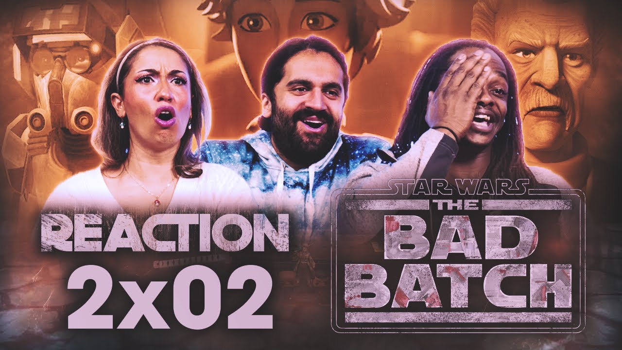 Early Access: Star Wars: The Bad Batch 2x2 - Group Reaction+Uncut