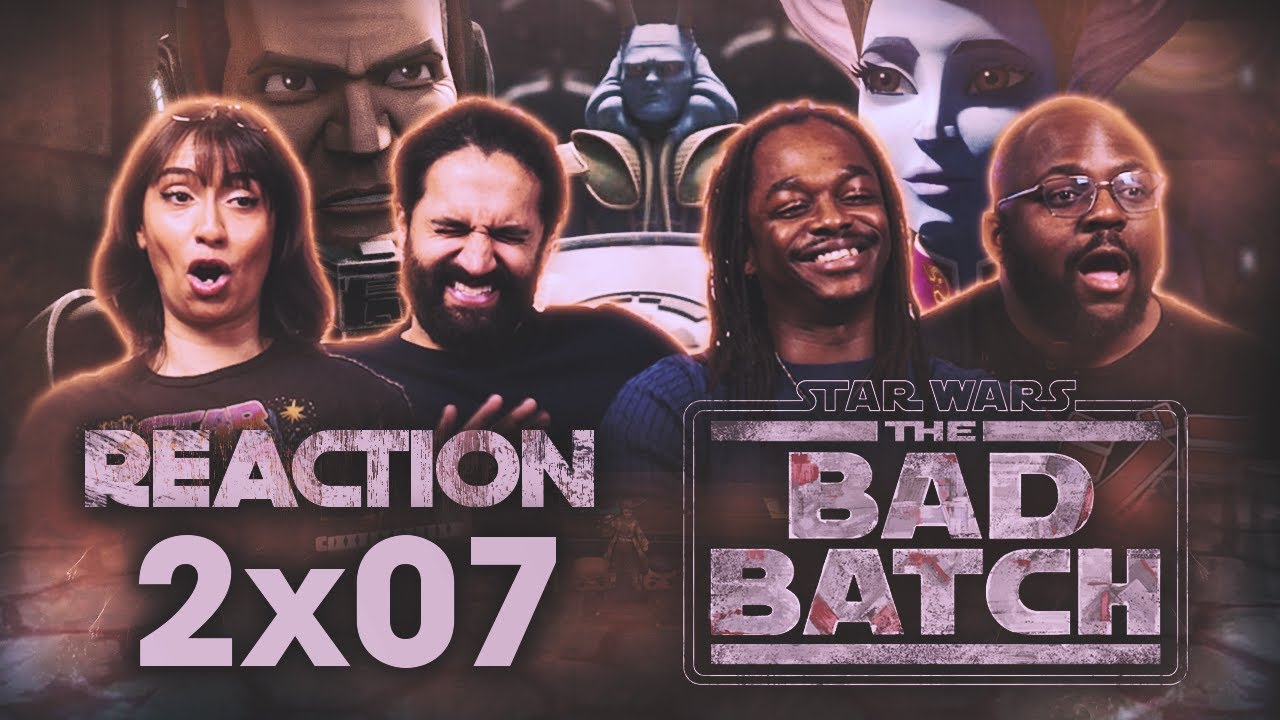 Early Access: Star Wars: The Bad Batch 2x7 - Group Reaction+Uncut