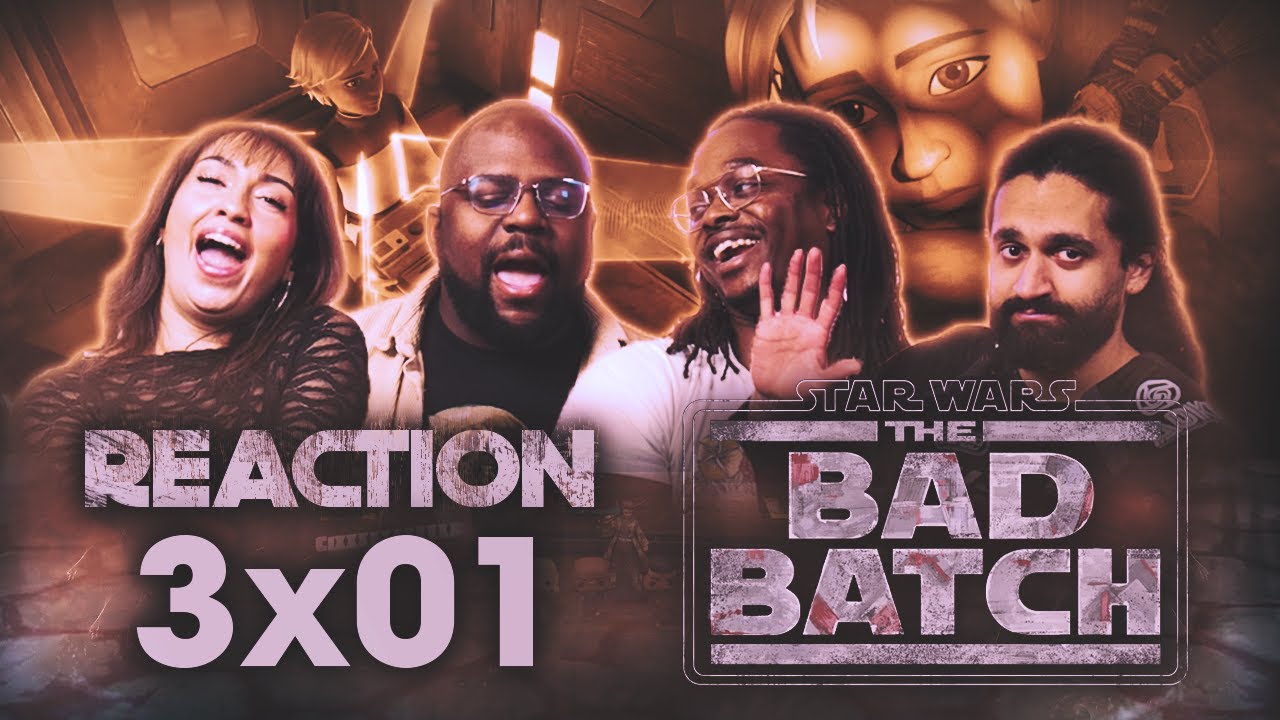 Early Access: Star Wars: The Bad Batch 3x1 - Group Reaction+Uncut