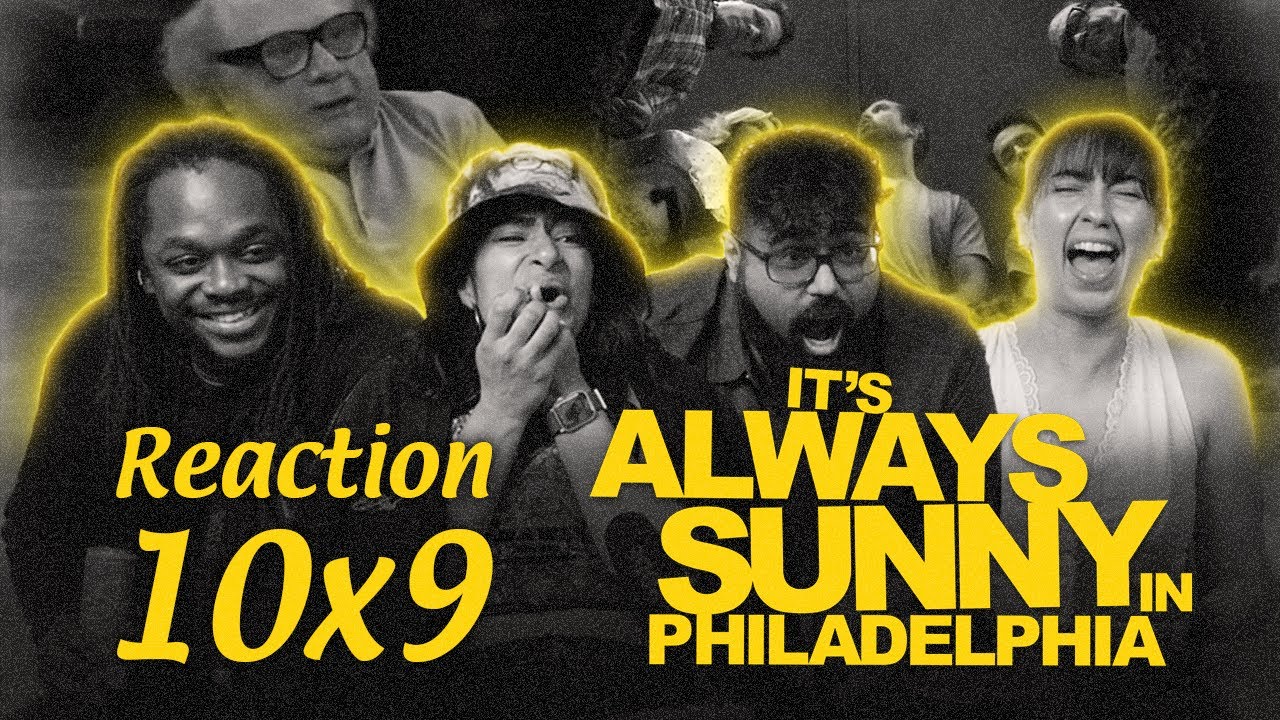 Early Access: It's Always Sunny in Philadelphia 10x9 - Group Reaction+Uncut