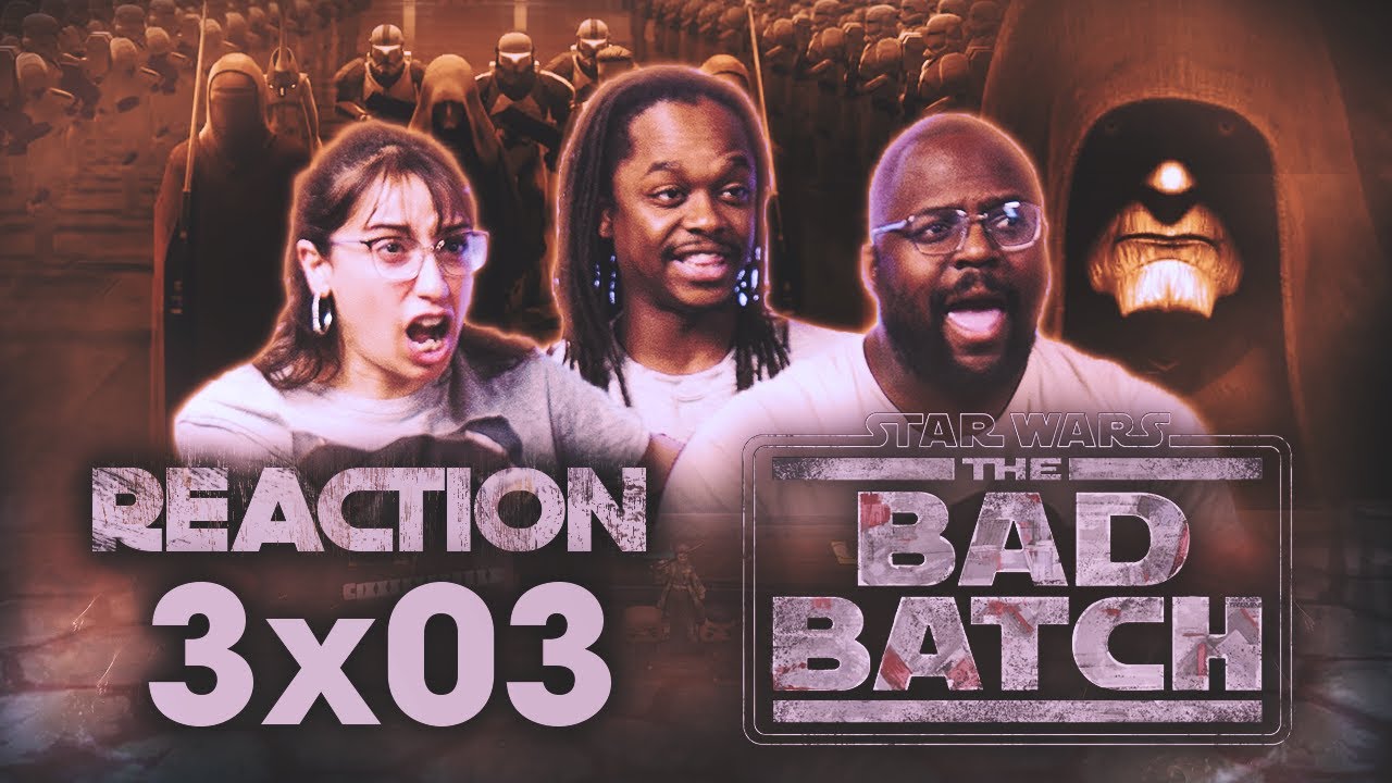 Early Access: Star Wars: The Bad Batch 3x3 - Group Reaction+Uncut