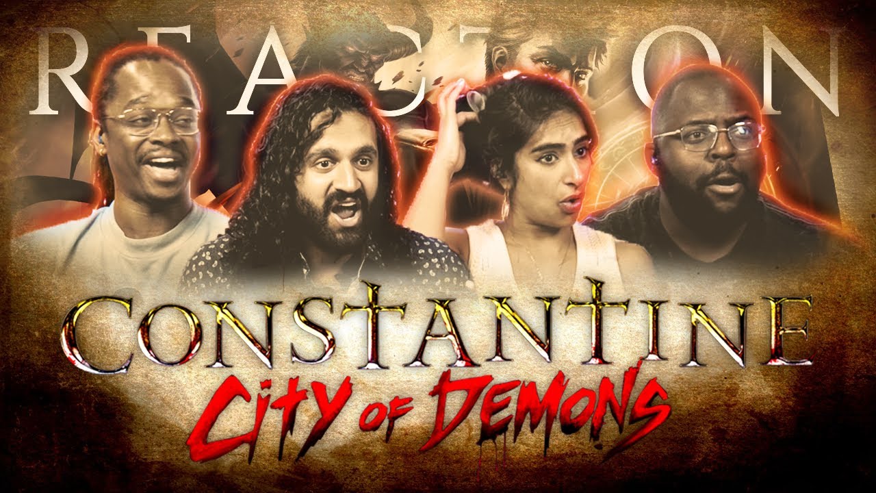 Early Access: Constantine: City of Demons - Group Reaction+Uncut