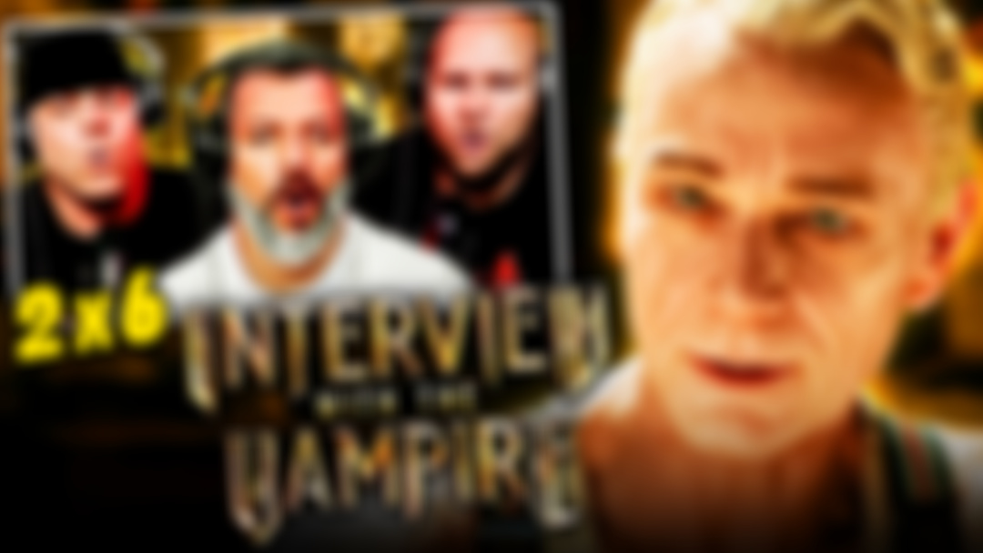 EARLY RELEASE: YT CUT Interview With The Vampire 2X6