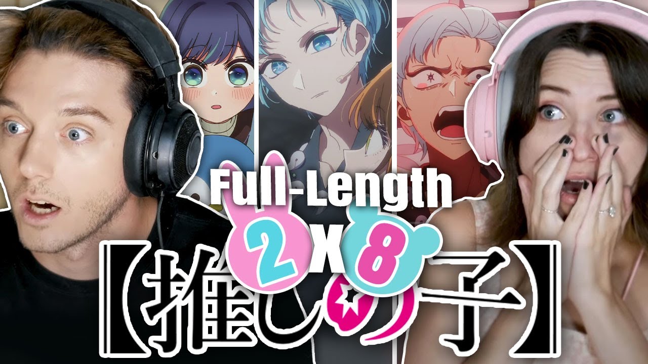 Oshi No Ko 2x8: "Trigger" // Full-Length Reaction