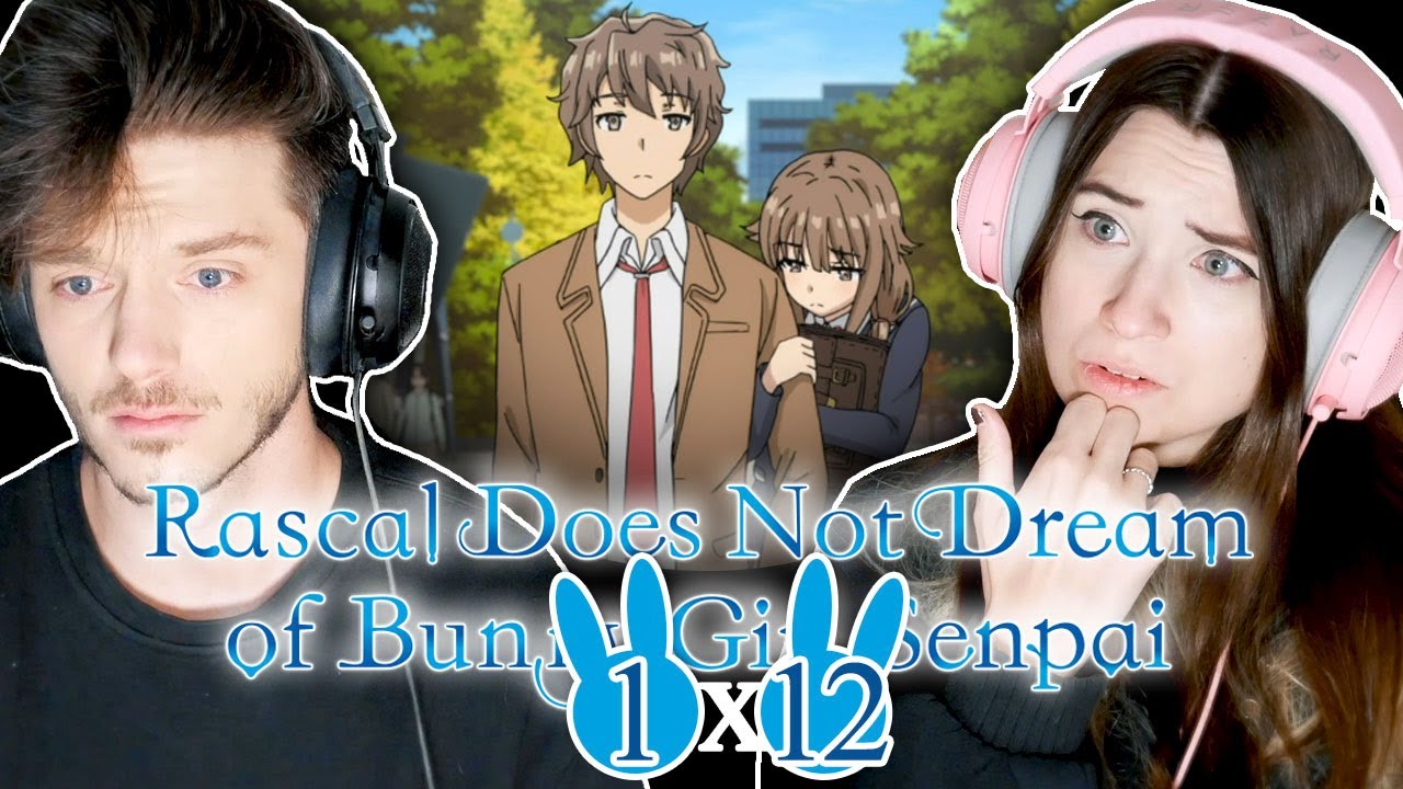 Rascal Does Not Dream of Bunny Girl Senpai 1x12: "-Life is a Never-Ending Dream-" // Reaction!