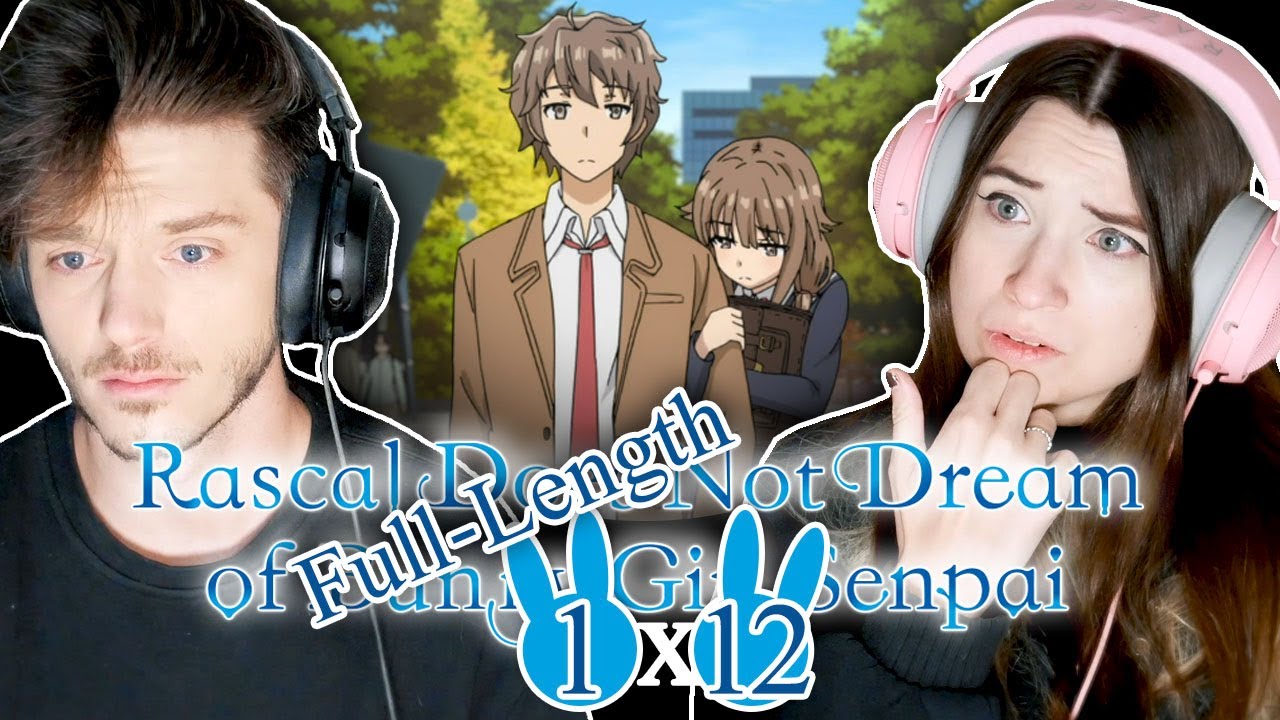 Rascal Does Not Dream of Bunny Girl Senpai 1x12: "- Life is a Never-Ending Dream" // FL Reaction!
