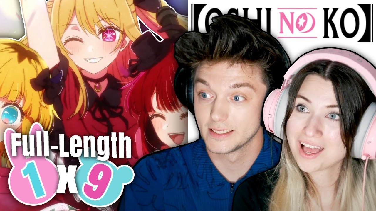 Oshi No Ko 1x9: "B Komachi" // Full-Length Reaction