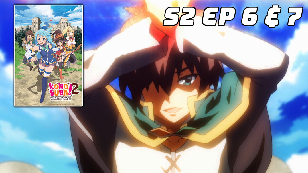 Konosuba Ep 6 and 7