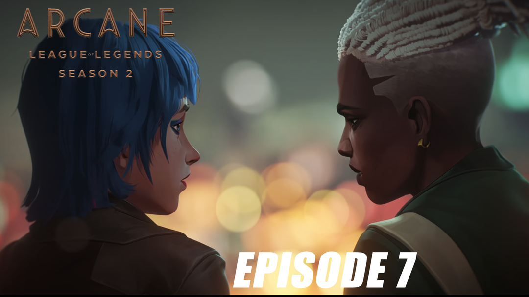Arcane S2 Ep 7