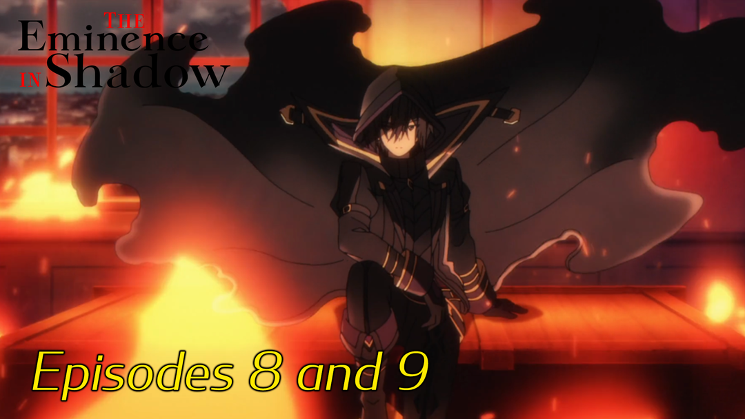 The Eminence in Shadow Ep 8 and 9