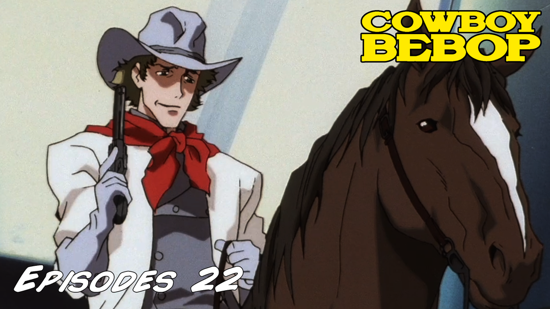 Cowboy Bebop Ep 22