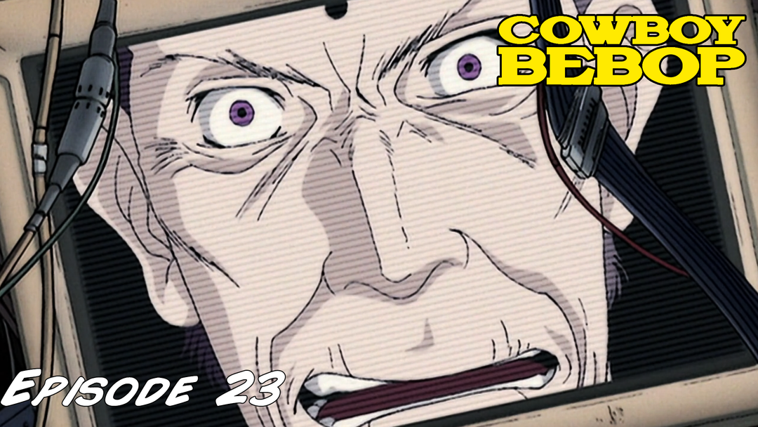 Cowboy Bebop Ep 23
