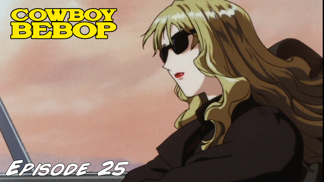Cowboy Bebop Ep 25