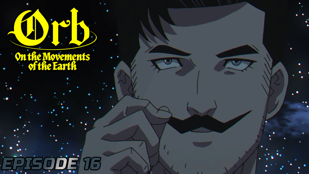 Orb: On the Movements of the Earth Ep 16