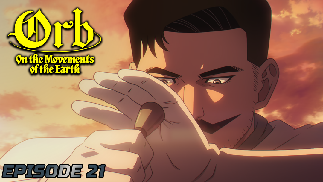 Orb: On the Movements of the Earth Ep 21