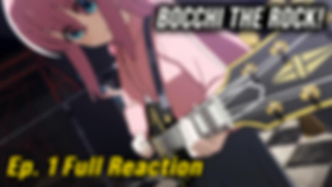 Bocchi the Rock! Ep. 1 Reaction