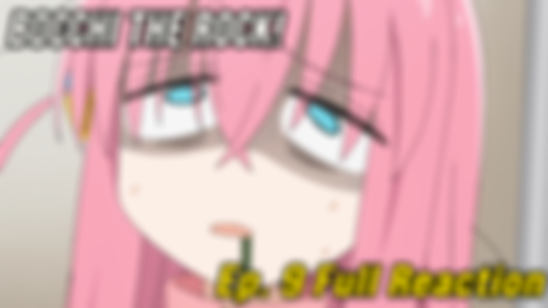 Bocchi the Rock! Ep 9 Reaction
