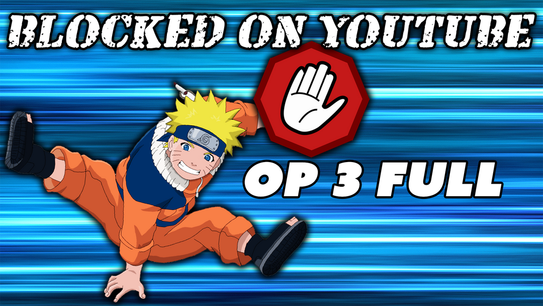 Blocked on YT - Naruto OP 3 Full