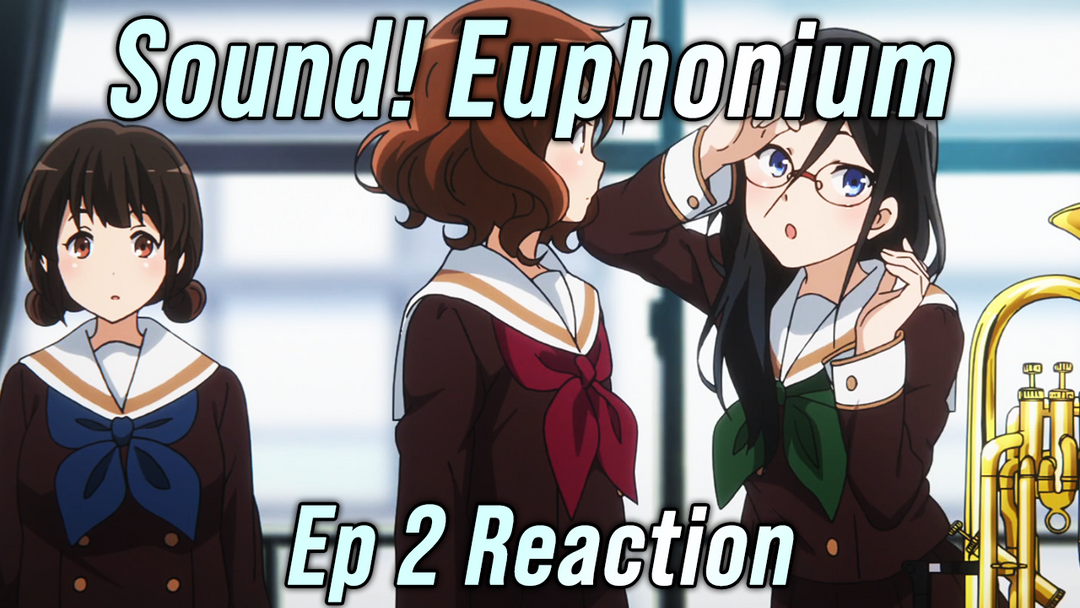 Sound! Euphonium Ep 2 Reaction