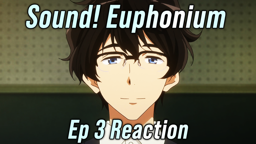 Sound! Euphonium Ep 3 Reaction 