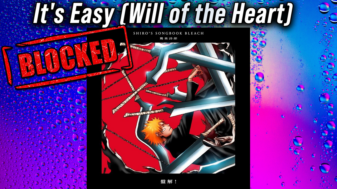 Blocked on YT - Bleach OST | It's Easy (Will of the Heart)