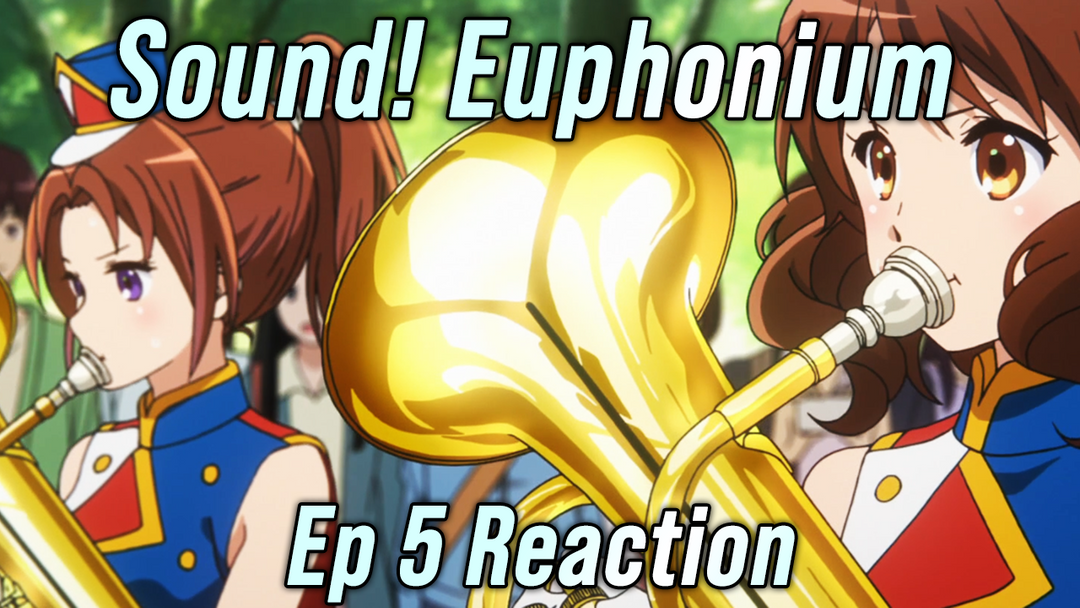 Sound! Euphonium Ep 5 Reaction