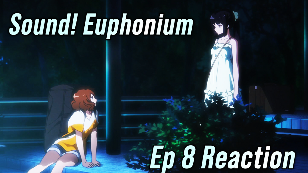 Sound! Euphonium Ep 8 Reaction