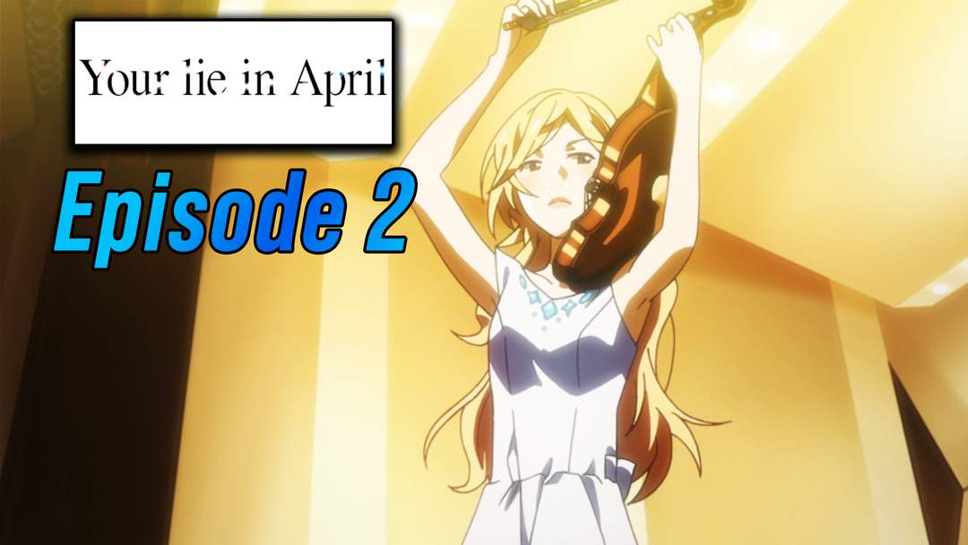 Your Lie In April Ep 2 Reaction