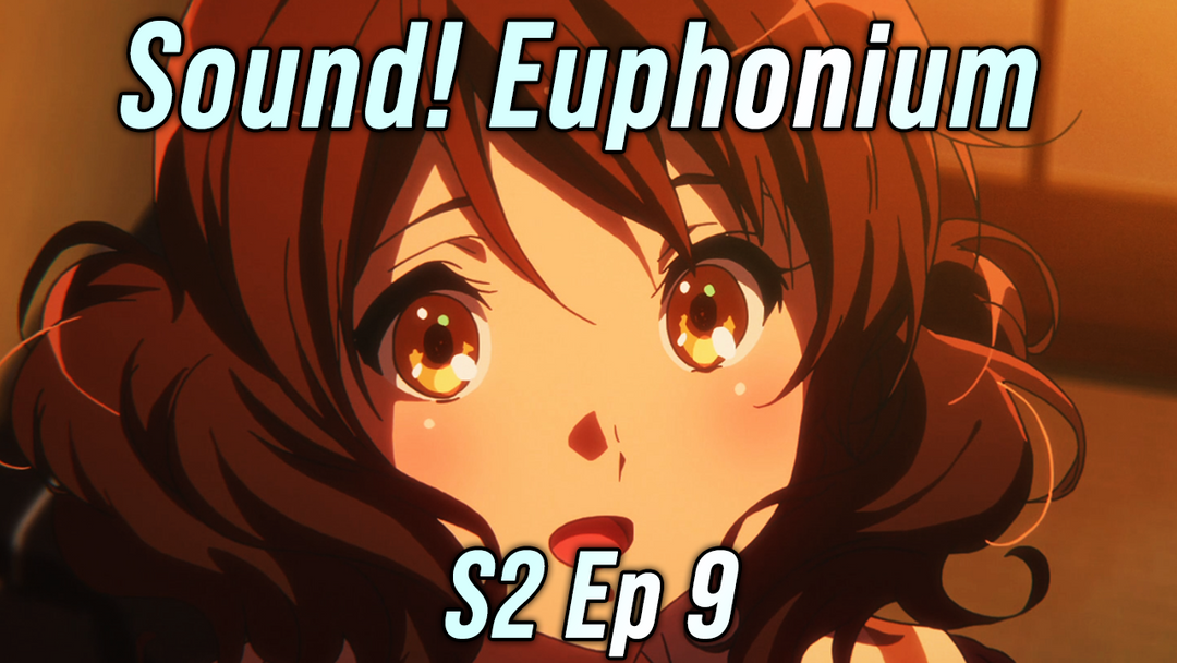 Sound! Euphonium S2 Ep 9